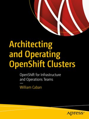 cover image of Architecting and Operating OpenShift Clusters